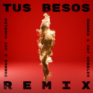 Juanka Ft. Jay Wheeler – Tus Besos (Remix)